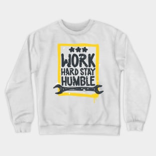 Work hard Stay humble Crewneck Sweatshirt